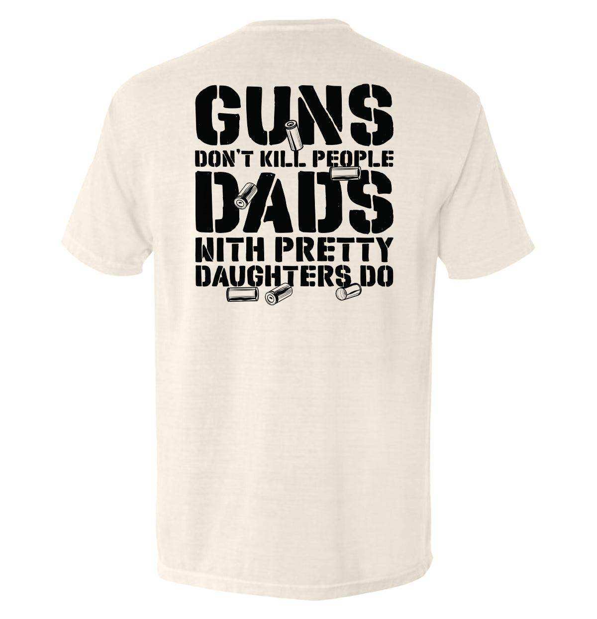 Guns Don't Dads With Daughters Do - Skoutley Outdoors LLC