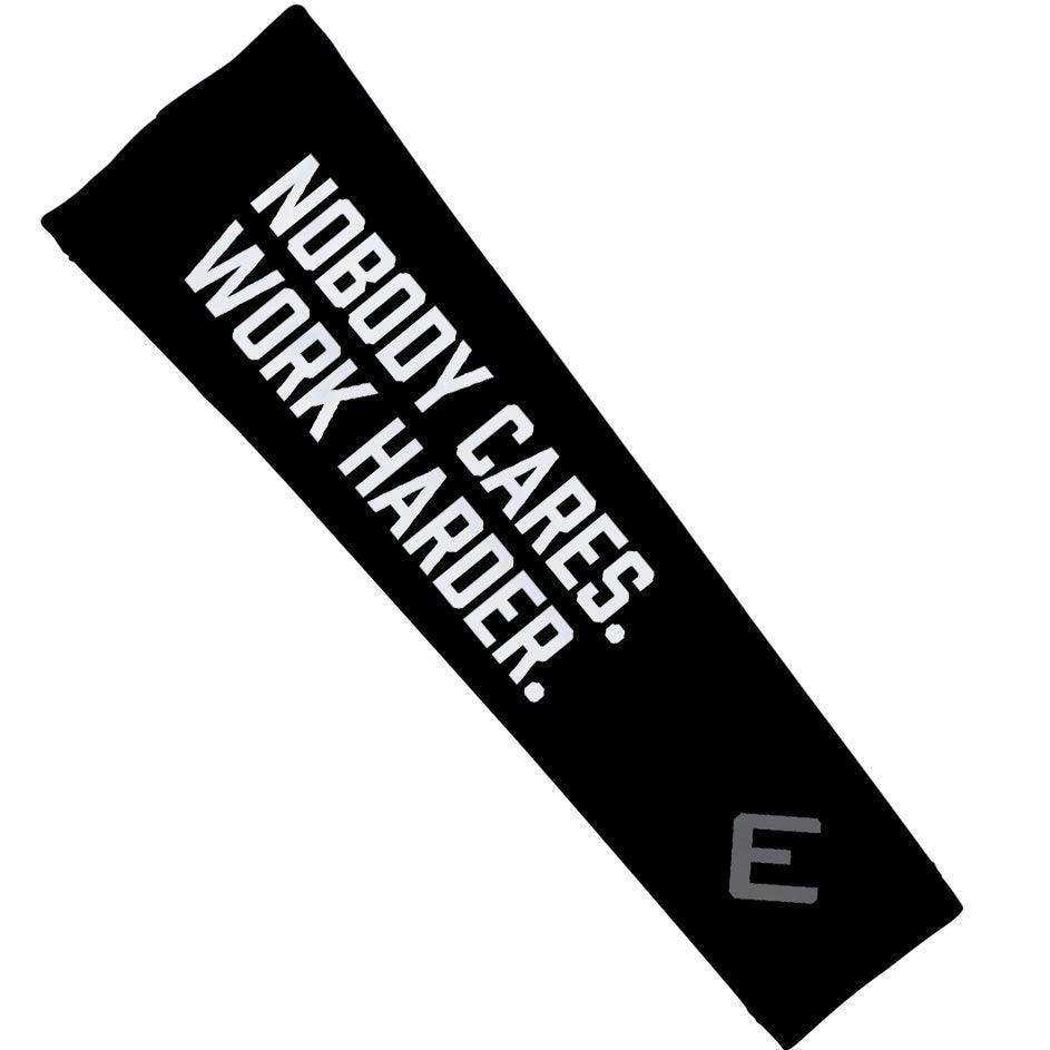 Nobody Cares. Work Harder. Arm Sleeve - Skoutley Outdoors LLC